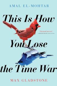 Cover for *This is How You Lose the Time War*